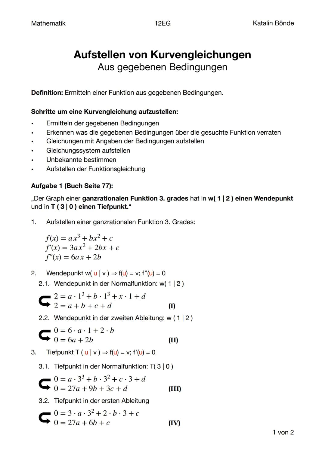 # Mathematik
## 12EG
### 4. Bestimmung des Funktionsterms: LGS lösen:
www.matricalc.org
(I) 1 1 1 1 2
(II) 6 2 0 0 0
(III) 27 9 3 1 0
(IV)