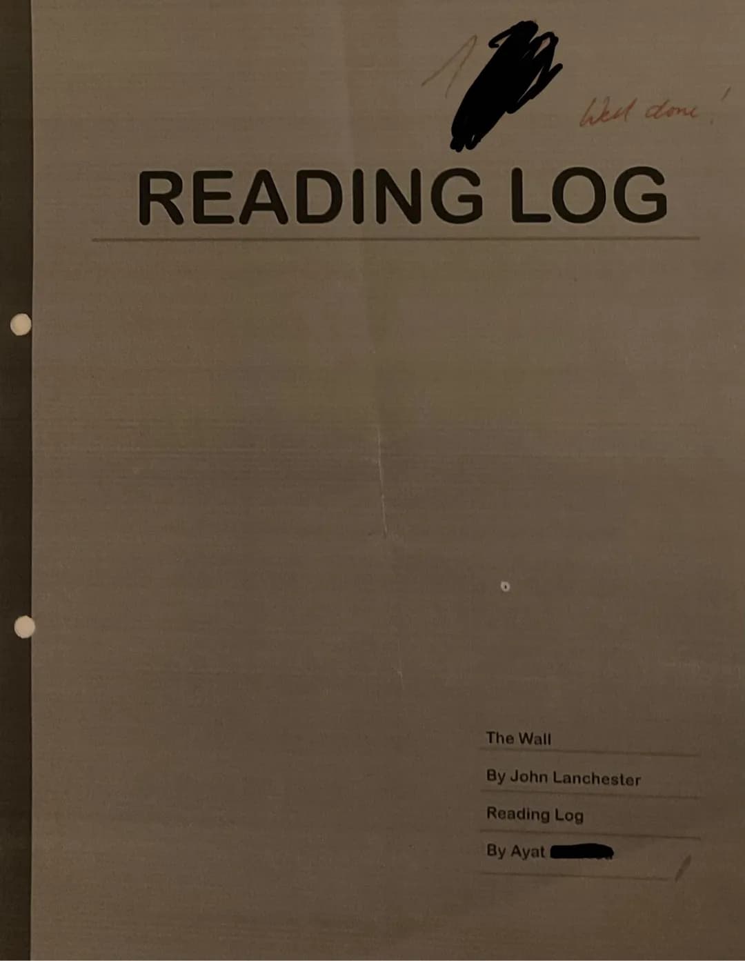 READING LOG
well done!
The Wall
By John Lanchester
Reading Log
By Ayat Quotes from the book, that I like:
... it must be amazing to be tha