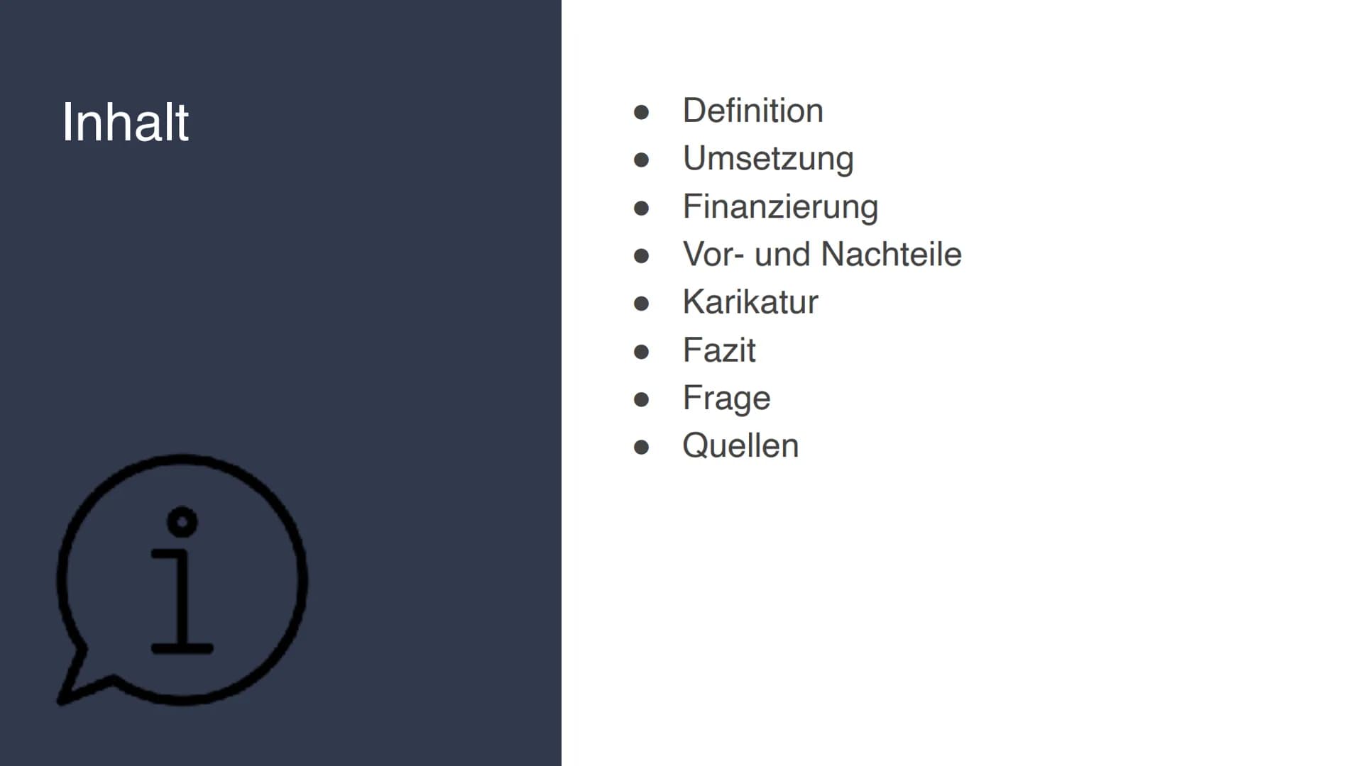 Bedingungsloses Grundeinkommen
(BGE) # Inhalt
- Definition
- Umsetzung
- Finanzierung
- Vor- und Nachteile
- Karikatur
- Fazit
- Frage
- Que