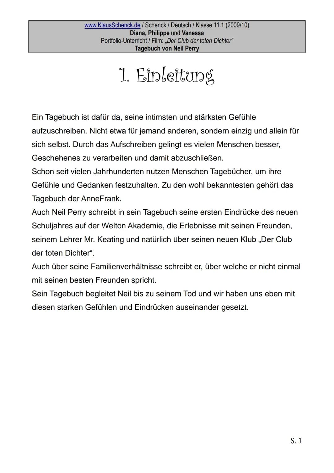 www.KlausSchenck.de / Schenck / Deutsch / Klasse 11.1 (2009/10)
Diana, Philippe und Vanessa
Portfolio-Unterricht / Film: „Der Club der toten