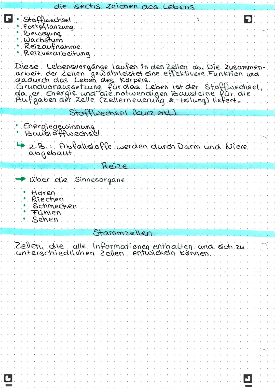 # die sechs Zeichen des Lebens
- Stoffwechsel
- Fortpflanzung.
- Bewegung
- Wachstum
- Reiz aufnahme.
- Reizverarbeitung
Diese Lebensvorgän