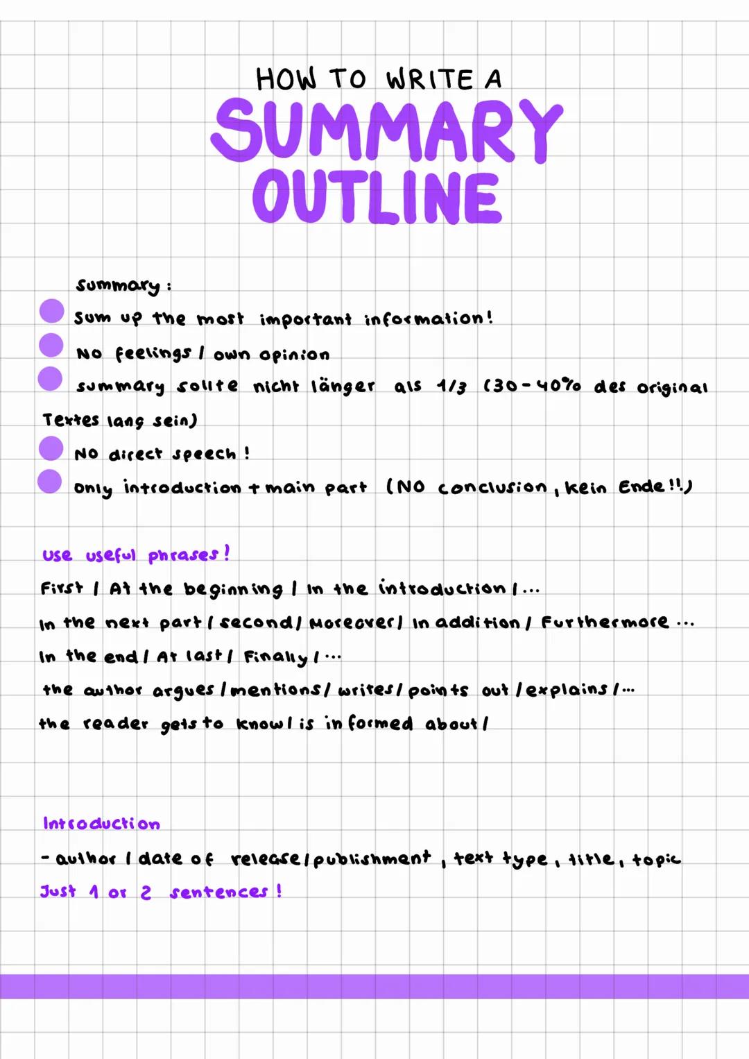 500.00
Summary:
Sum up the most
HOW TO WRITE A
SUMMARY
OUTLINE
No
No feelings I own opinion
summary sollte nicht länger als 1/3 (30-40% des