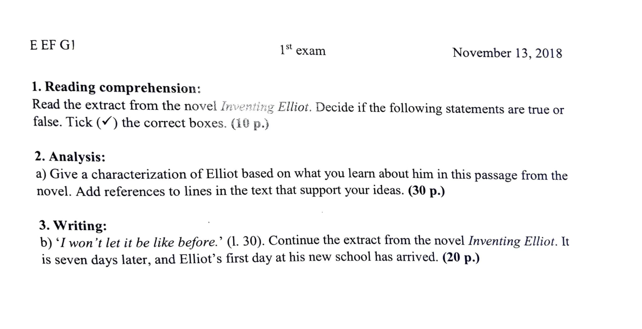 E EF G:
1st exam
November 13, 2018
Name:
Lese- und Schreibkompetenz integriert
## New school, new beginning Graham Gardner
In Graham Gardner