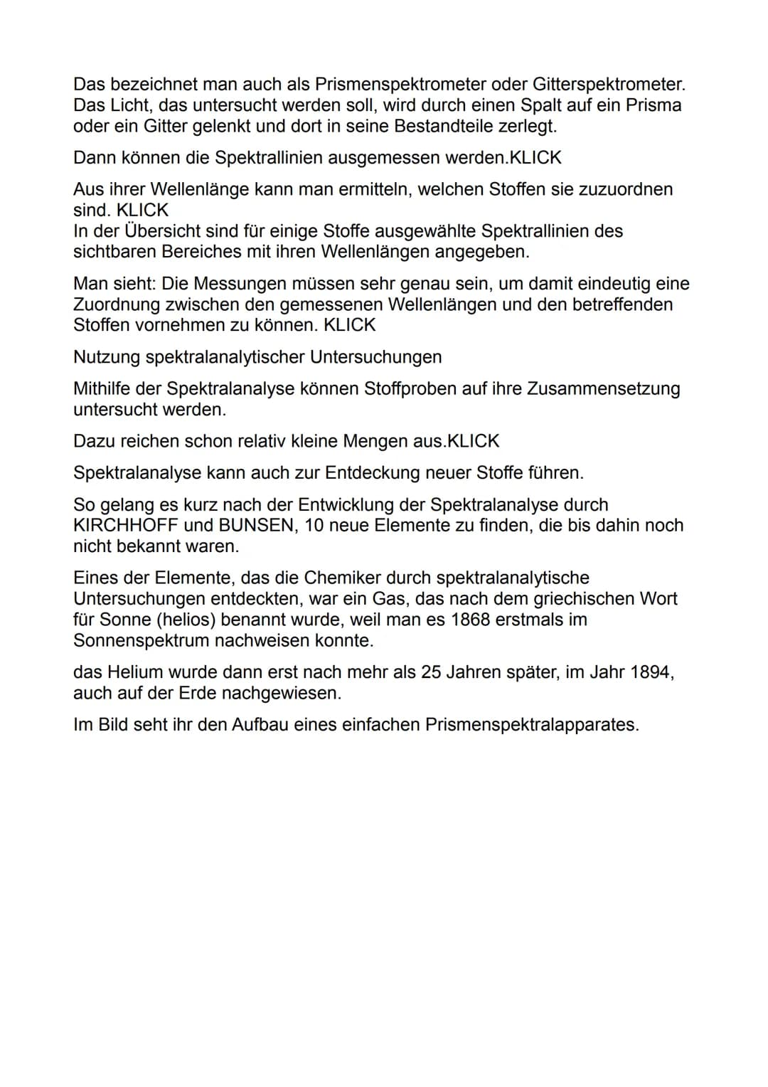 Was ist ein Spektrum? KLICK
Unter einem Spektrum versteht man in der Optik ein Farbband, also ein
Band, das aus Licht unterschiedlicher Well