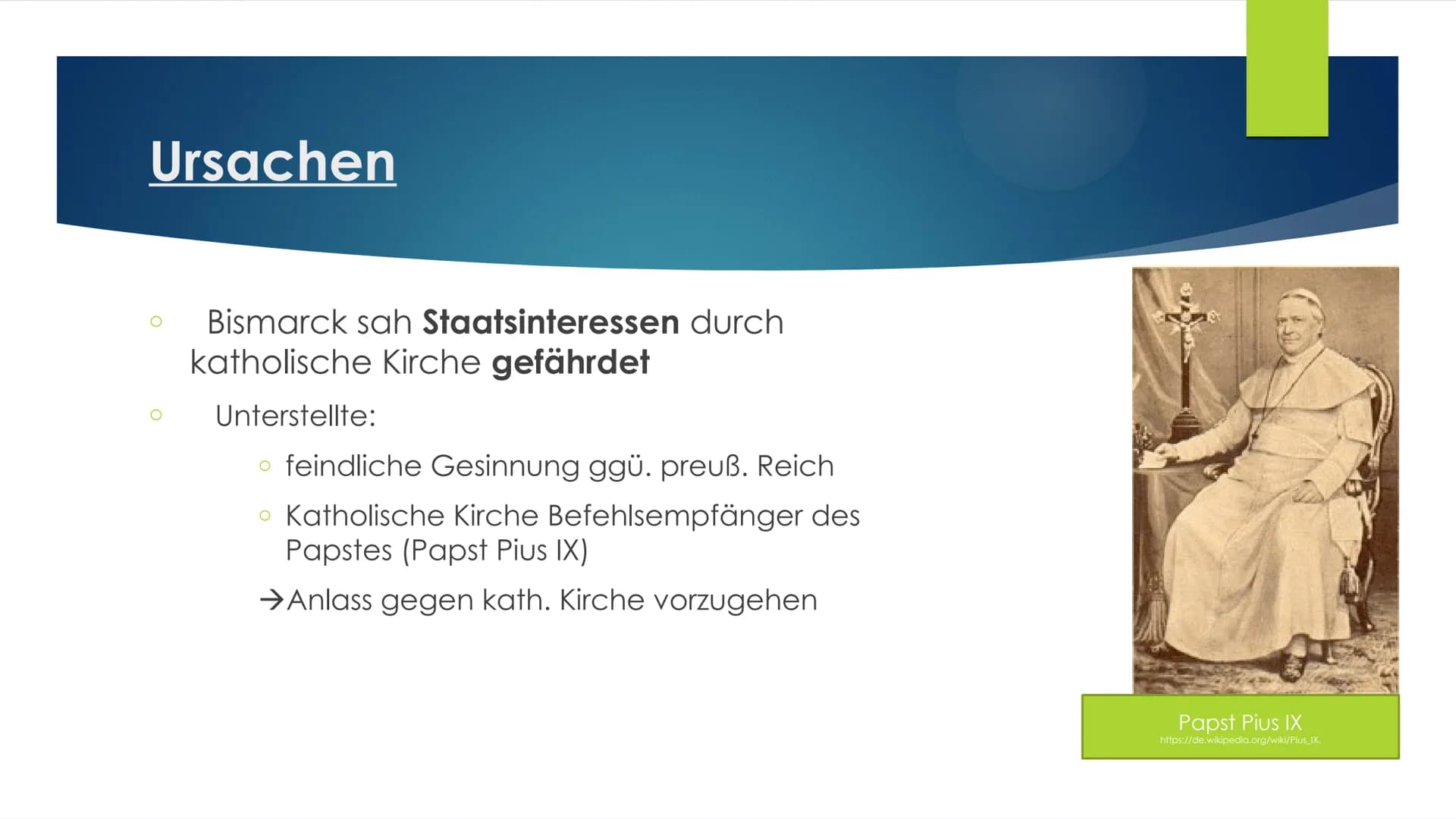 # Kulturkampf
Unter Otto von Bismarck, gegen die katholische Kirche
## Allgemeines:
- Anlass: Unfehlbarkeitsdogma des Papstes 1870
- innenp