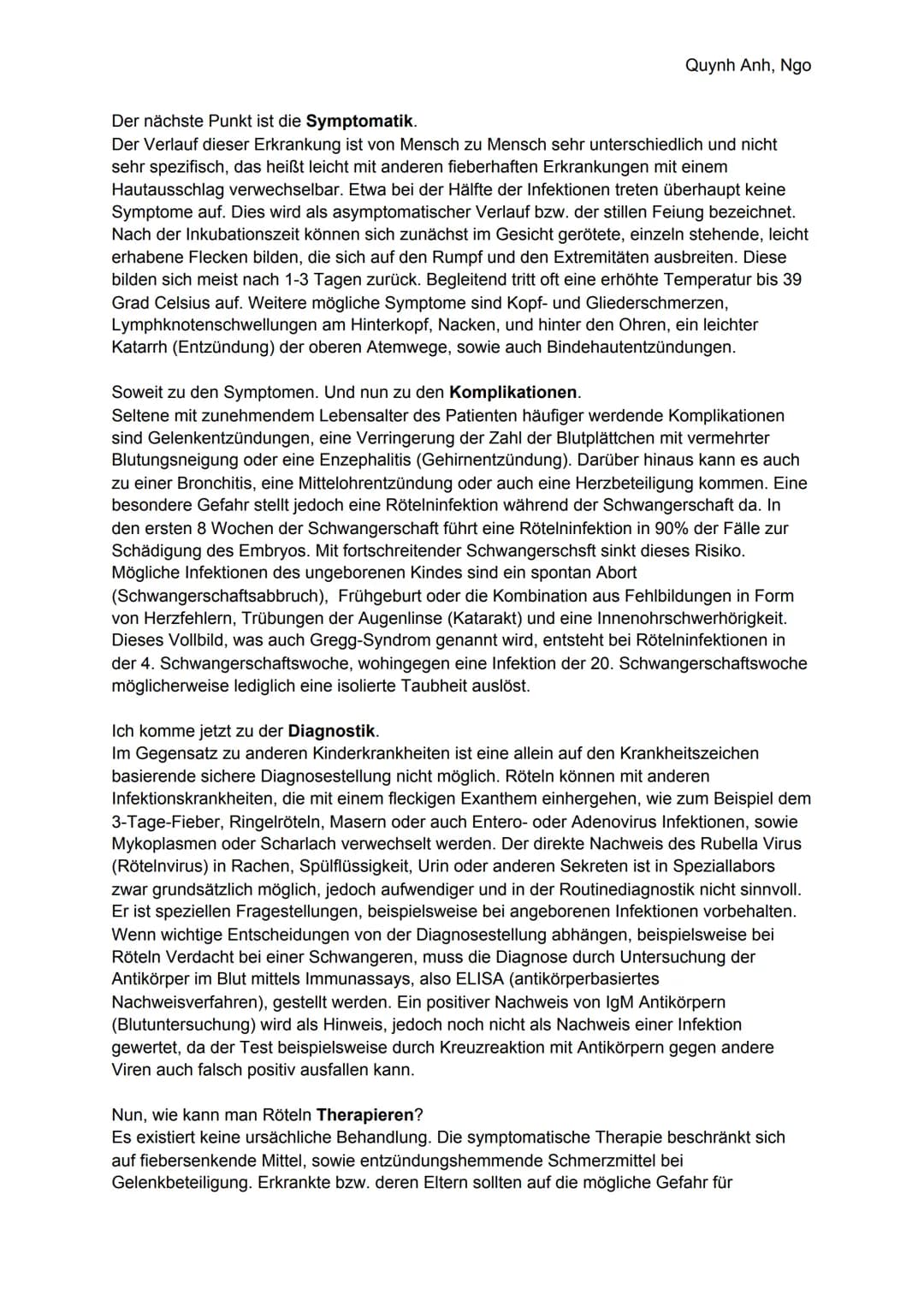 <p>Quynh Anh, Ngo</p>
<h2>Allgemeine Informationen</h2>
<p>Die Röteln sind eine hochansteckende Krankheit, die durch Rötelviren ausgelöst w