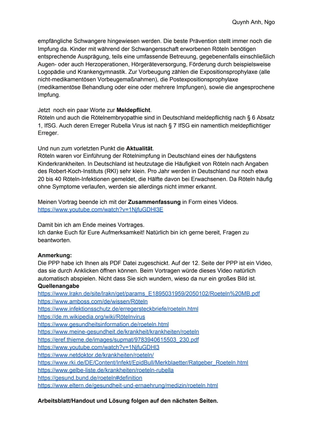 <p>Quynh Anh, Ngo</p>
<h2>Allgemeine Informationen</h2>
<p>Die Röteln sind eine hochansteckende Krankheit, die durch Rötelviren ausgelöst w