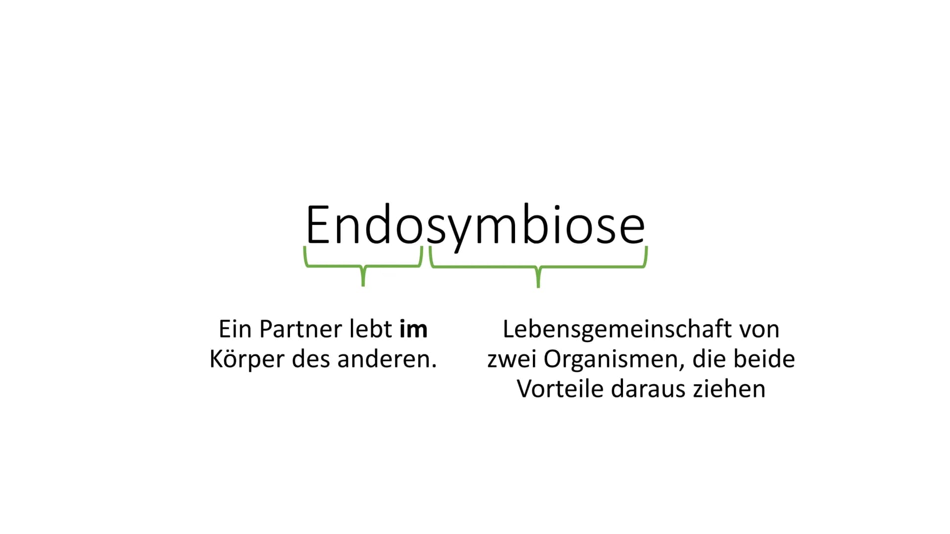 # Endosymbiontentheorie
* Definition:
## Endosymbiose
Ein Partner lebt im Körper des anderen.
Lebensgemeinschaft von zwei Organismen, die be