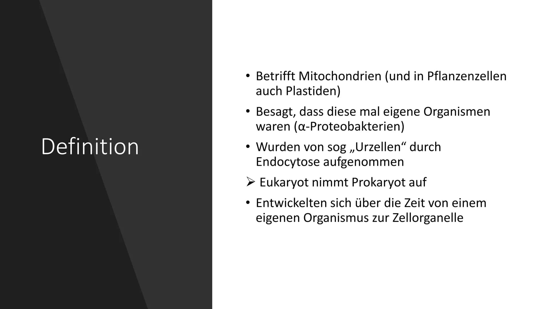# Endosymbiontentheorie
* Definition:
## Endosymbiose
Ein Partner lebt im Körper des anderen.
Lebensgemeinschaft von zwei Organismen, die be