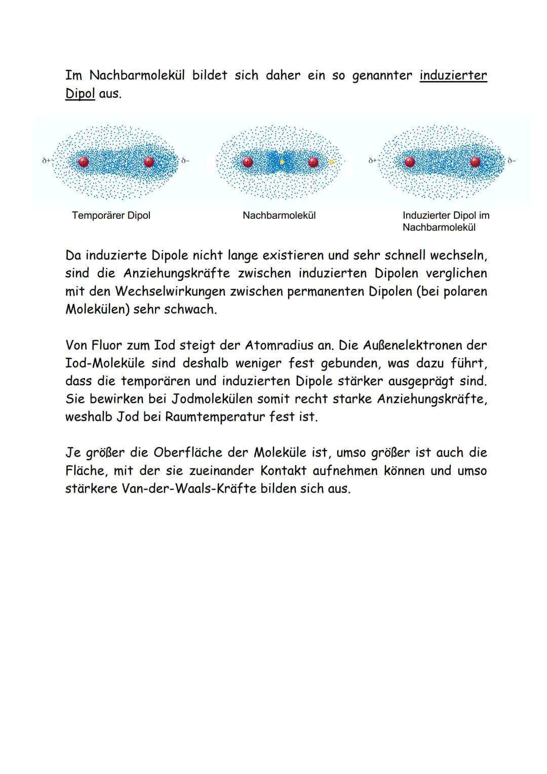 # Zwischenmolekulare Wechselwirkungen
Betrachtet man die Siedetemperaturen der Halogene, so fällt auf, dass diese vom Fluor hin zum Iod kon
