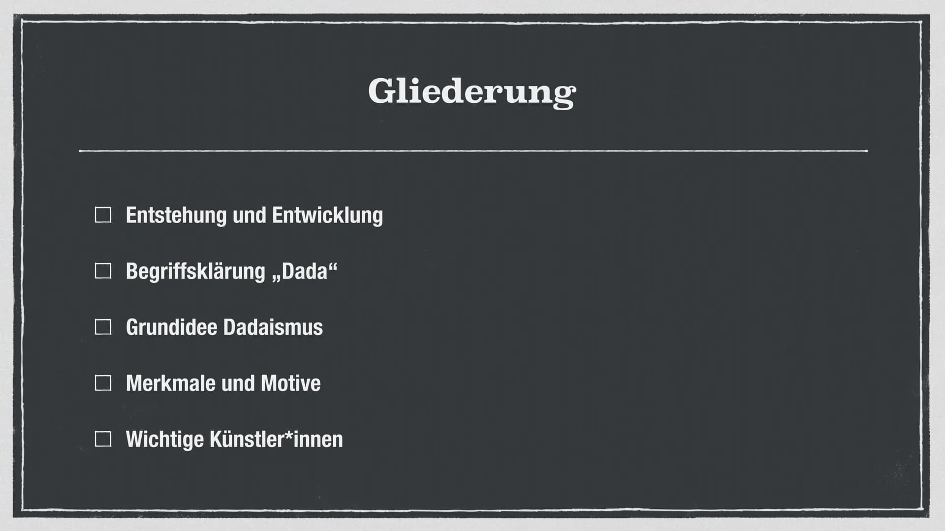 dada
Komm
nf
Die
anti
dada
Bewegung
dada
DADAISMUS # Gliederung
- Entstehung und Entwicklung
- Begriffsklärung „Dada“
- Grundidee Dadaismus