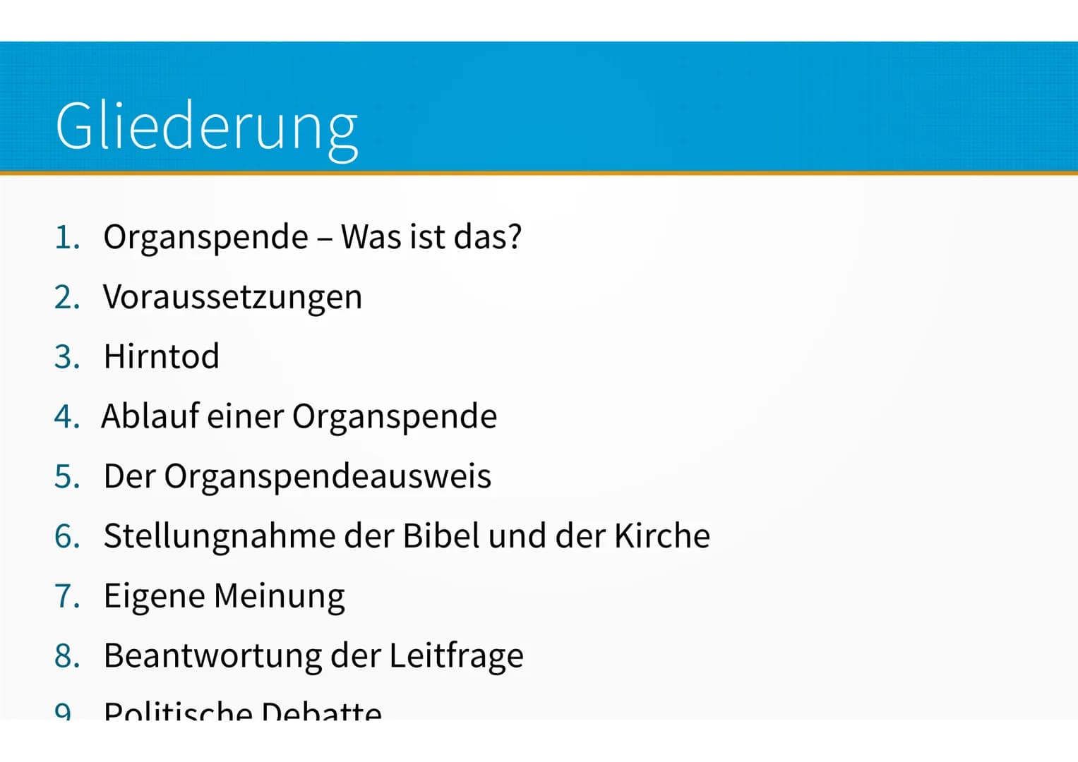 Die Organspende -
Sollte man als Christ Organspender se # Gliederung
1. Organspende – Was ist das?
2. Voraussetzungen
3. Hirntod
4. Ablauf e