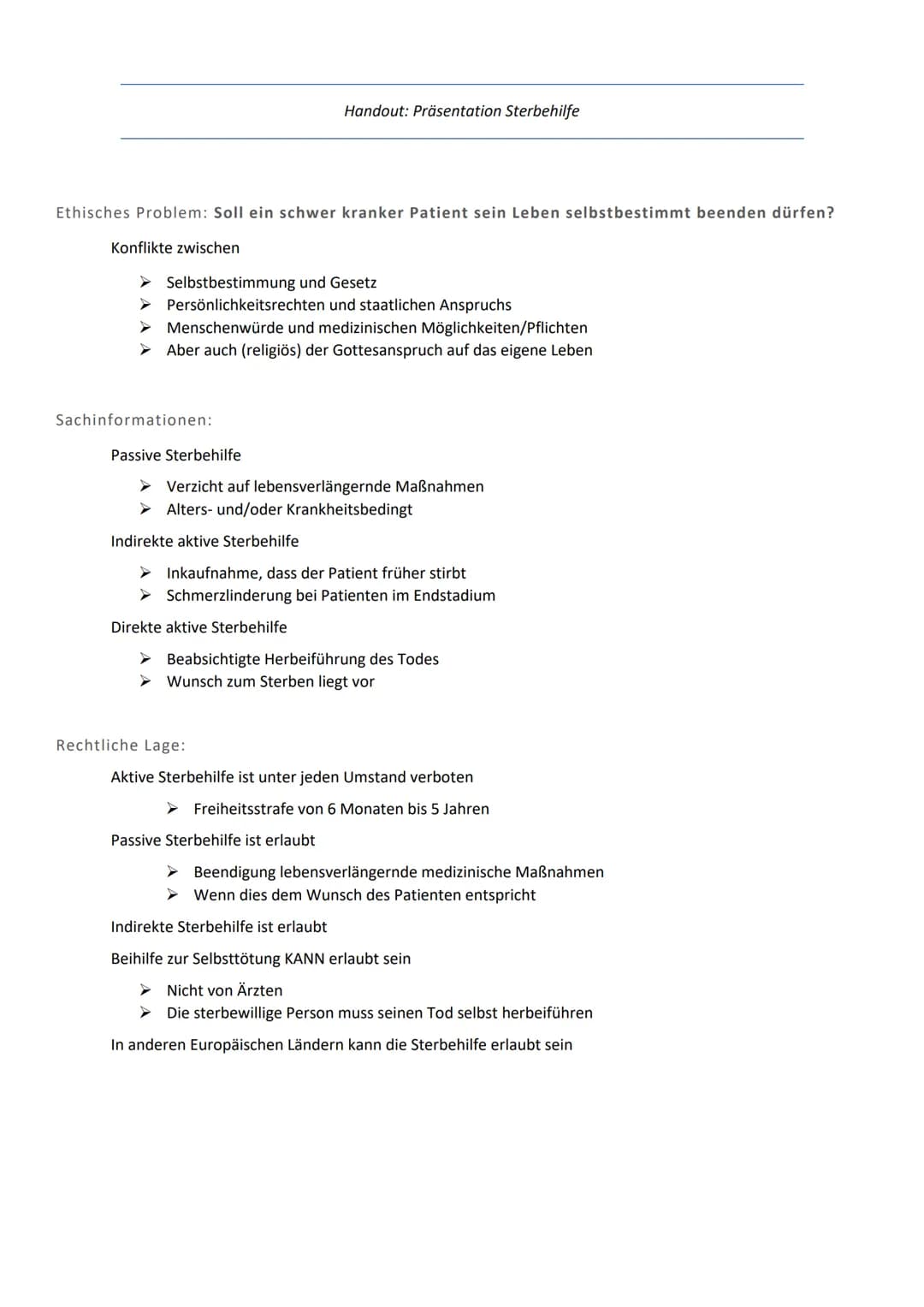 # Handout: Präsentation Sterbehilfe
## Ethisches Problem: Soll ein schwer kranker Patient sein Leben selbstbestimmt beenden dürfen?
Konfli