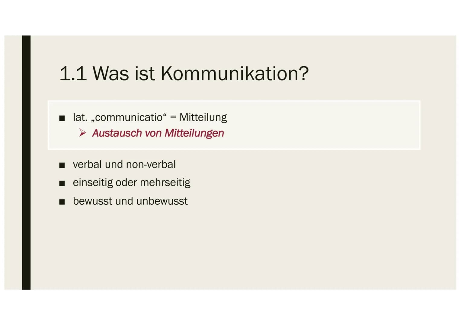# Handout
## Kommunikationsmodelle
### 1.1 Was ist Kommunikation?
* lat. „communicatio" = Mitteilung
* Austausch von Mitteilungen
* ver