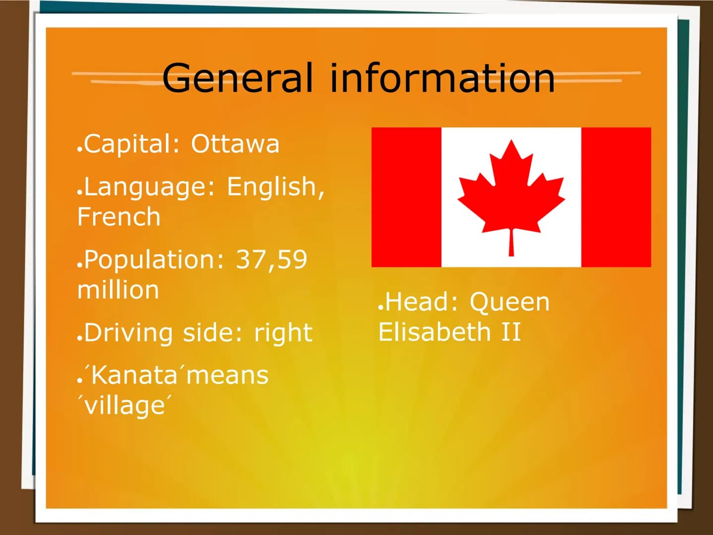 am 20.01.2020
# Canada
## General information:
* Captial: Ottawa
* Language: English and French
* Population: 37,59 million inhabit