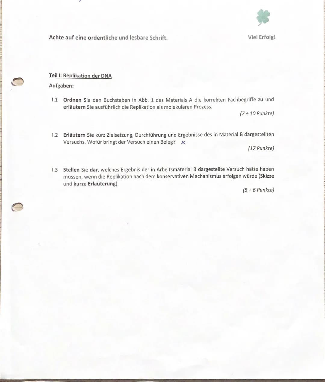 Achte auf eine ordentliche und lesbare Schrift.
Viel Erfolg!
## Teil I: Replikation der DNA
### Aufgaben:
1.1 Ordnen Sie den Buchstaben