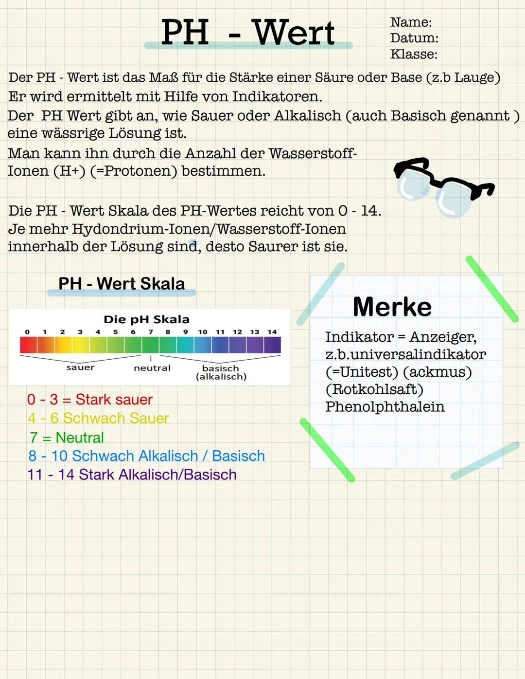 PH
Wert
Der PH-Wert ist das Maß für die Stärke einer Säure oder Base (z.b Lauge)
Er wird ermittelt mit Hilfe von Indikatoren.
Der PH Wert gi