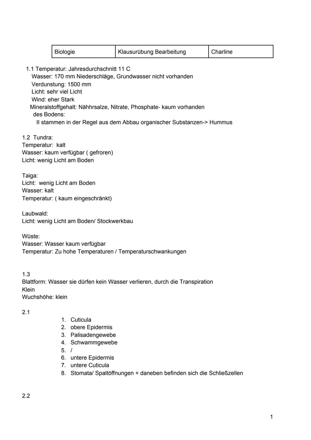 | Biologie | Klausurübung Bearbeitung | Charline |
|---|---|---|
1.1 Temperatur: Jahresdurchschnitt 11 C
Wasser: 170 mm Niederschläge, Grund