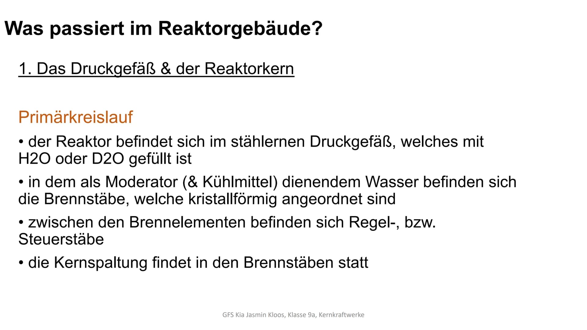# Kernkraftwerke
Der Druckwasserreaktor und seine Funktionsweise
GFS Kia Jasmin Kloos, Klasse 9a, Kernkraftwerke # Gliederung
* Grundbegrif