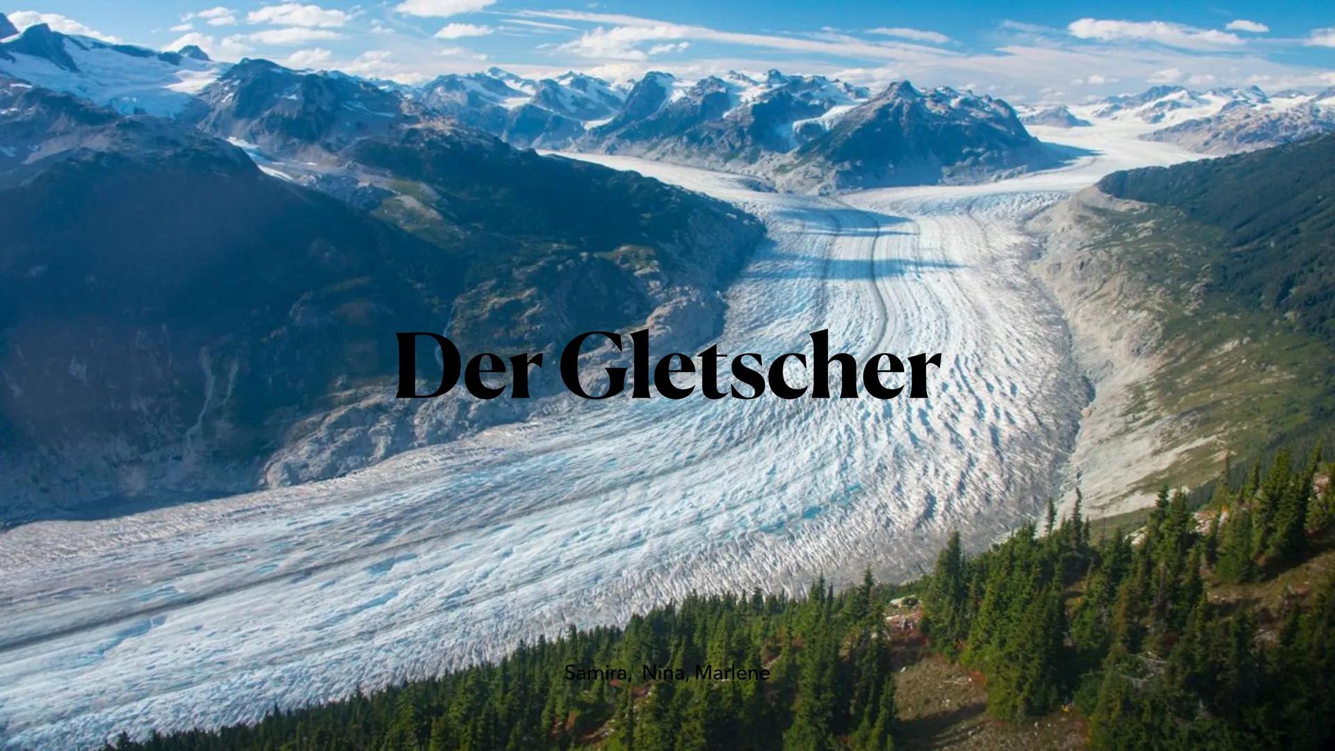# Der Gletscher
Samira, Nina, Marlene # Gletscher
• Grönland und Antarktis
• 10% der Erde mit Eis
• Gletscher wandern (mehrere hundert Met
