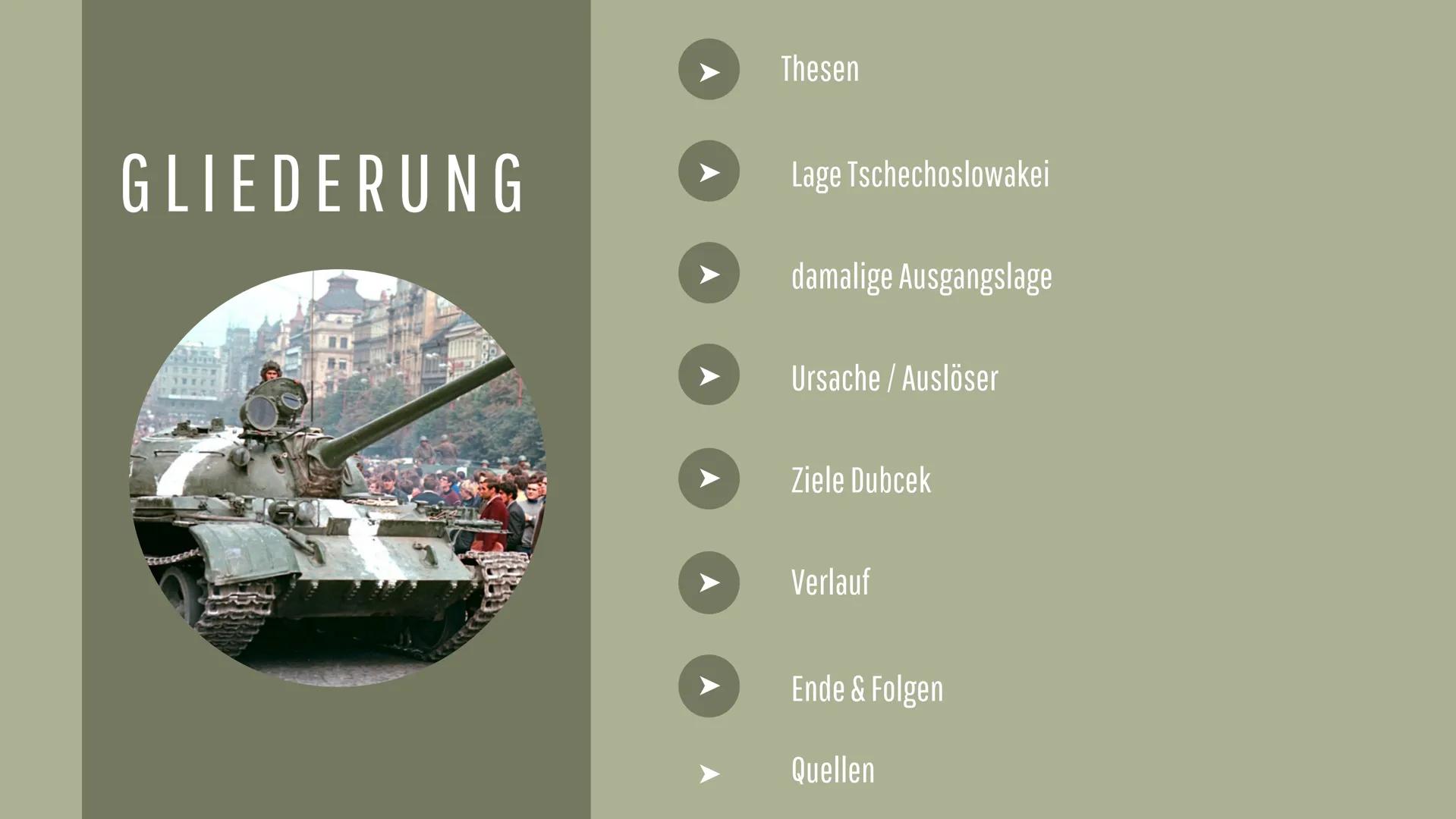 PRAGER FRÜHLING GLIEDERUNG
Thesen
Lage Tschechoslowakei
damalige Ausgangslage
Ursache / Auslöser
Ziele Dubcek
Verlauf
Ende & Folgen