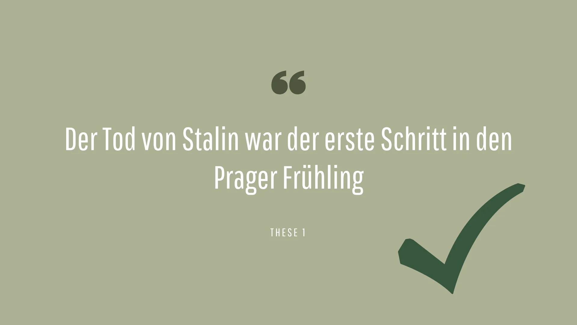 PRAGER FRÜHLING GLIEDERUNG
Thesen
Lage Tschechoslowakei
damalige Ausgangslage
Ursache / Auslöser
Ziele Dubcek
Verlauf
Ende & Folgen