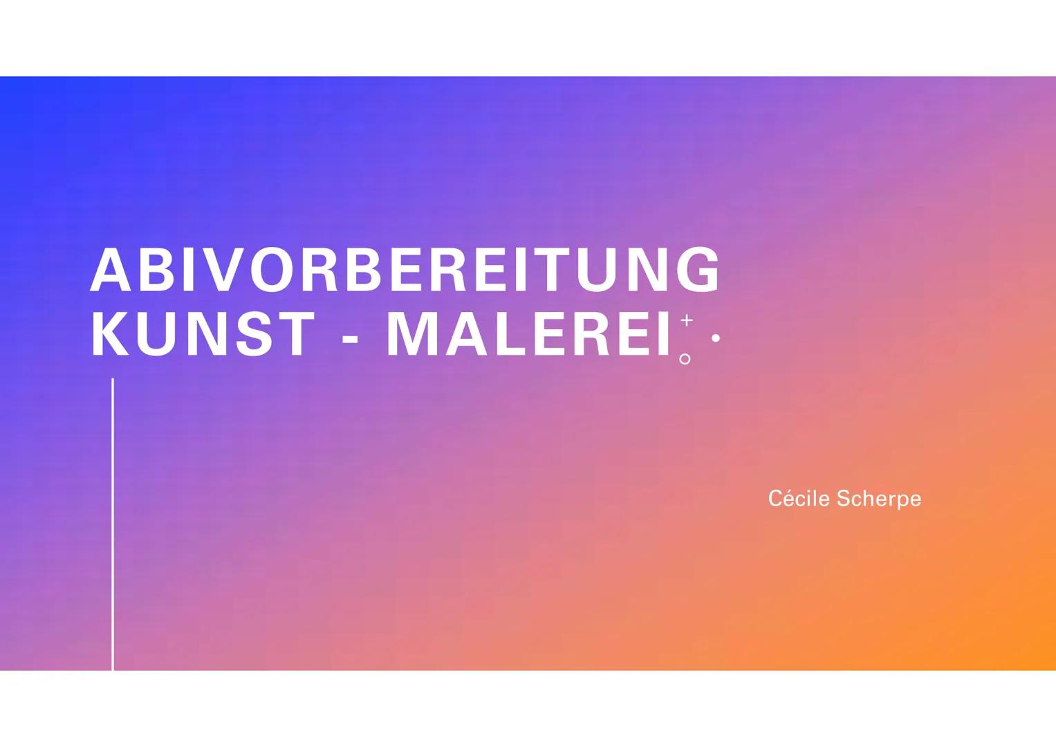 # ABIVORBEREITUNG
# KUNST - MALEREI$^{+}$.
Cécile Scherpe MALEREI
+
INAHLAT
1. Ordnungssysteme der Farbe
1.1 Farbkreis von Itten
1.2 Farbku