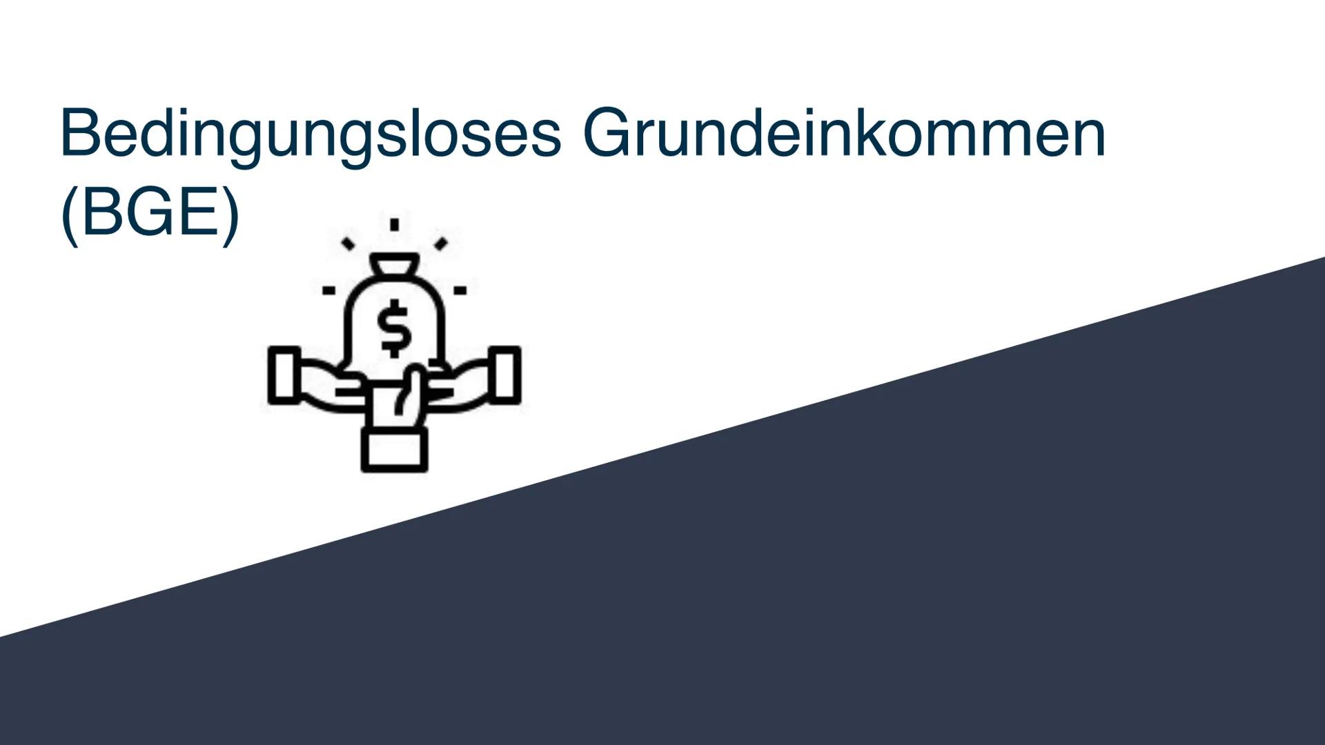 # Bedingungsloses Grundeinkommen (BGE)
Definition:
- Sozialpolitisches Grundeinkommen
- Jeder Bürger erhält vom Staat ausgezahlte finanziel