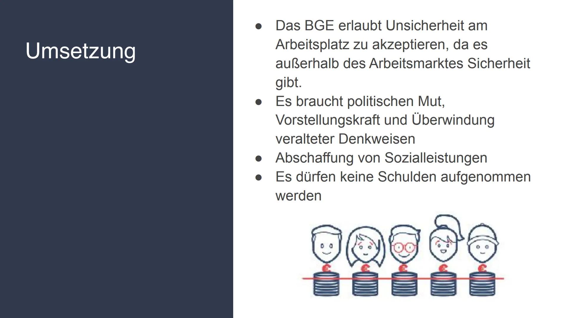 # Bedingungsloses Grundeinkommen (BGE)
Definition:
- Sozialpolitisches Grundeinkommen
- Jeder Bürger erhält vom Staat ausgezahlte finanziel