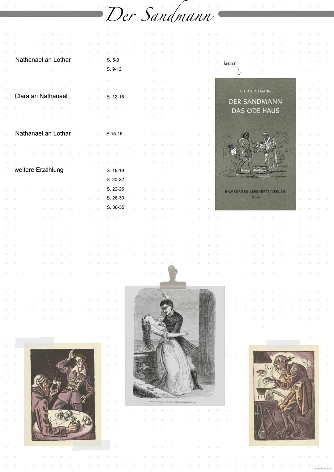 Der Sandmann # Der Sandmann
Nathanael an Lothar
S. 5-9
S. 9-12
Clara an Nathanael
S. 12-15
Nathanael an Lothar
S.15-16
weitere Erzählung