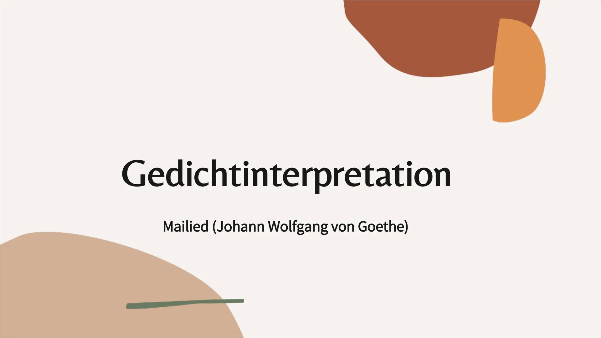 # Gedichtinterpretation
Mailied (Johann Wolfgang von Goethe) # Inhaltsangabe
- Einleitung -> TATTE(Q) / Eindrücke / Vermutungen
- Haupttei