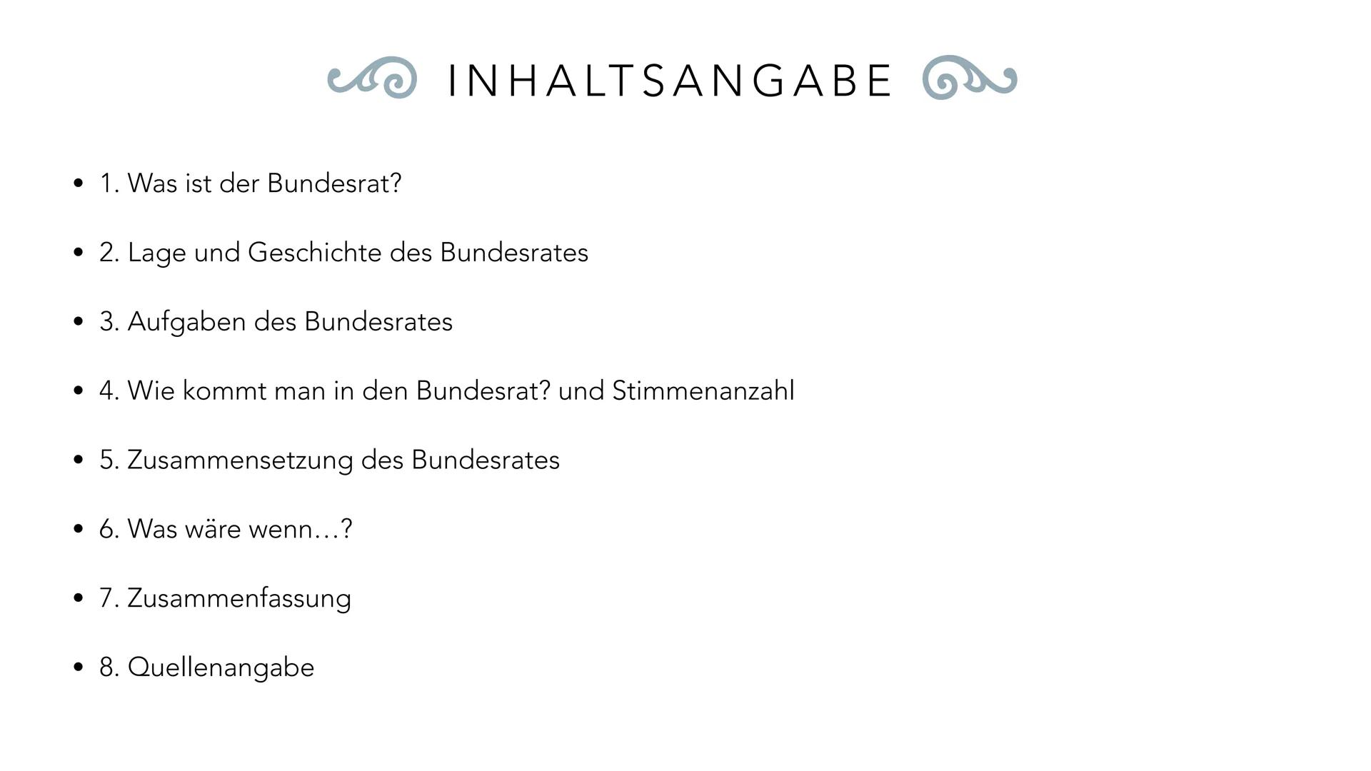 BUNDESR
LIDER BUNDESRAT
T
BUNDESRAT • 1. Was ist der Bundesrat?
• 2. Lage und Geschichte des Bundesrates
• 3. Aufgaben des Bundesrates
• 4.