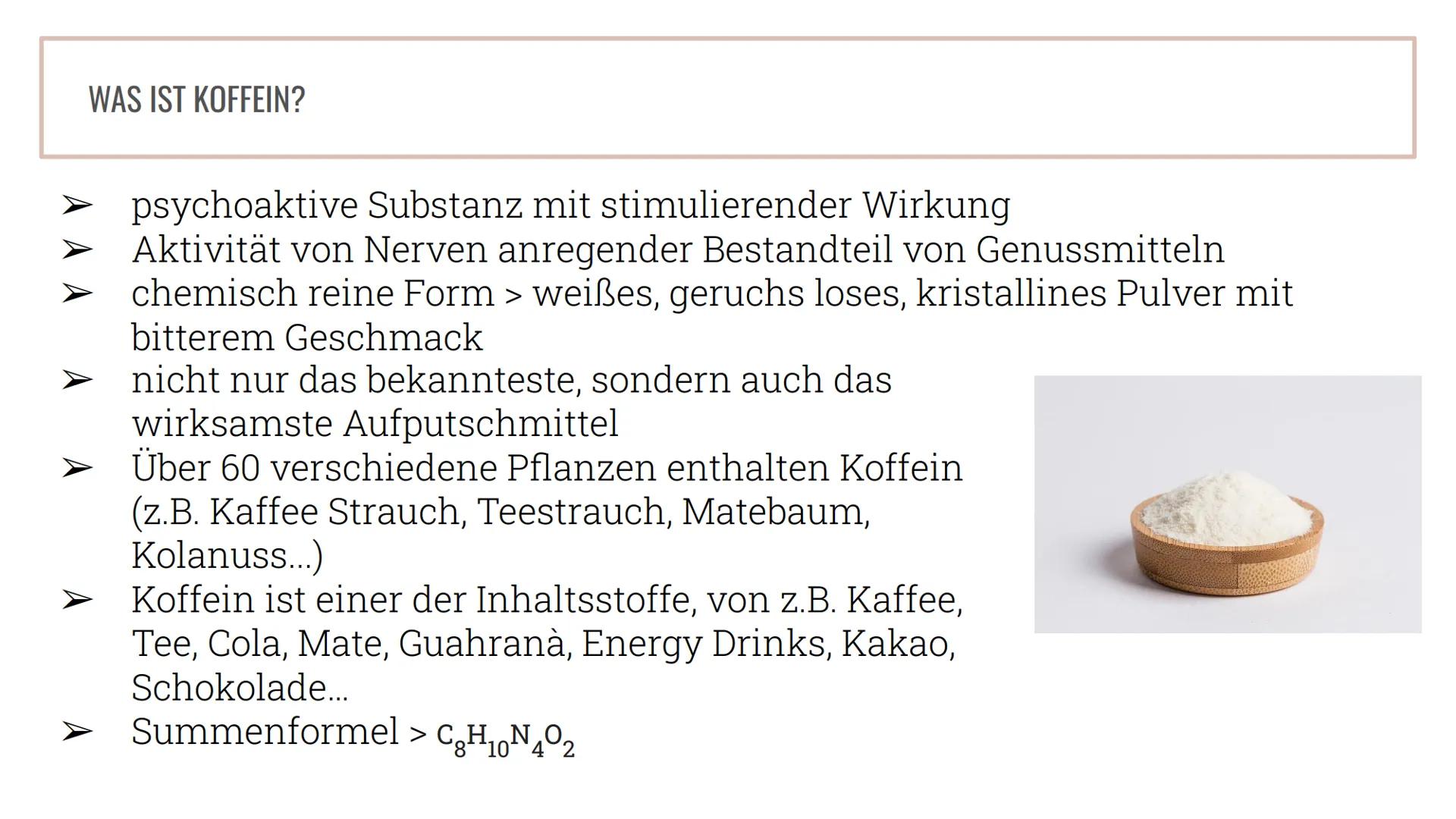 Koffein
Eine Präsentation von Selin TABLE OF CONTENTS
01
02
03
Koffein
Was ist Koffein überhaupt?
Gewinnung
Wie wird Koffein hergestellt?
Ge