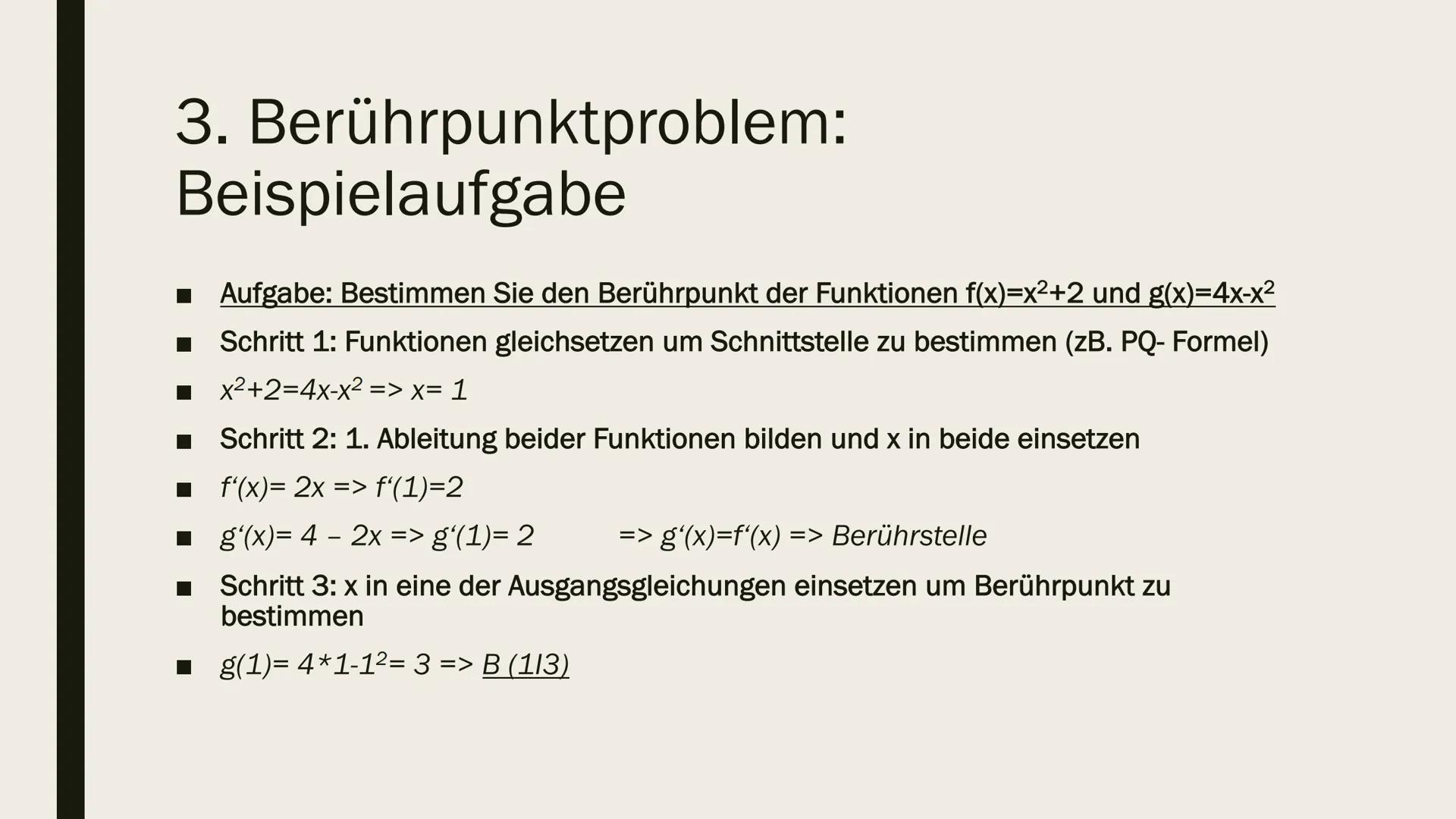 PROBLEME IN DER
ANALYSIS Gliederung
■ 1. Tangentenproblem
■ 2. Extremalproblem
■ 3. Berührpunktproblem
■ 4. Steigungswinkelproblem
■ 5. Schn