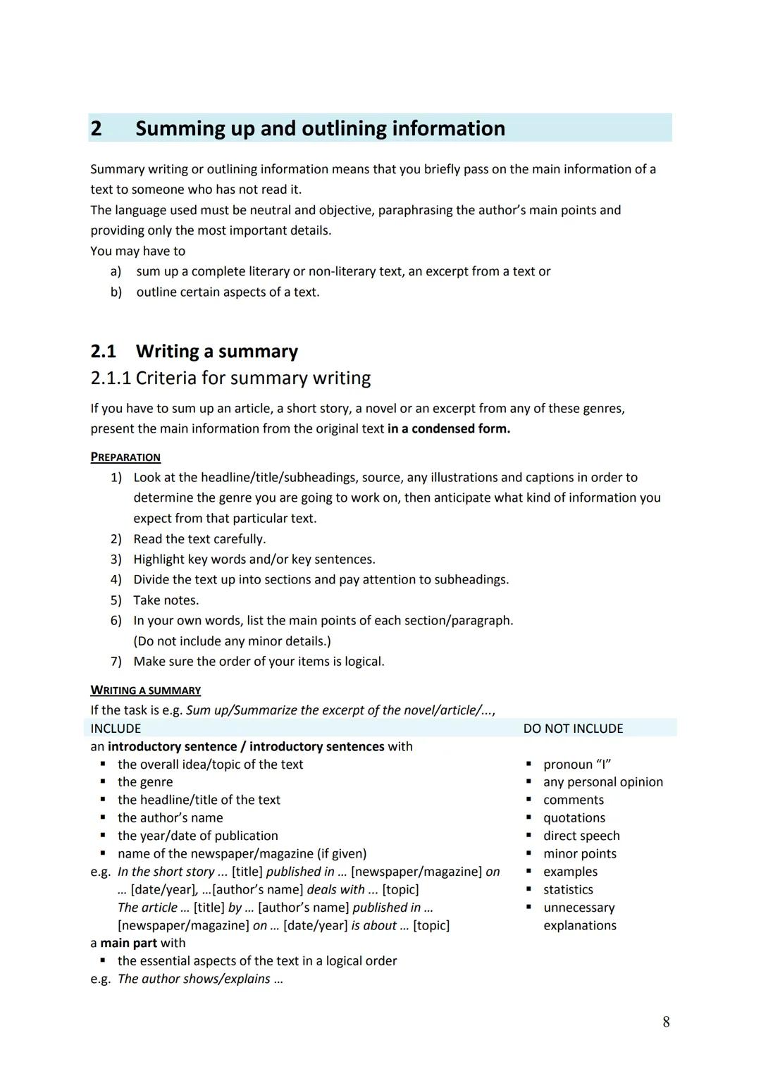 2 Summing up and outlining information
Summary writing or outlining information means that you briefly pass on the main information of a
te