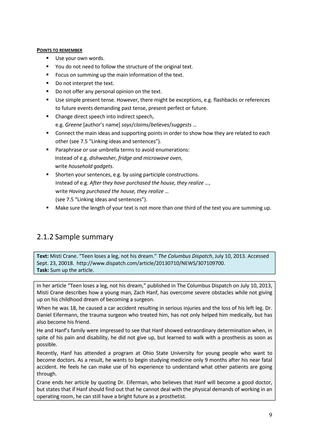 2 Summing up and outlining information
Summary writing or outlining information means that you briefly pass on the main information of a
te