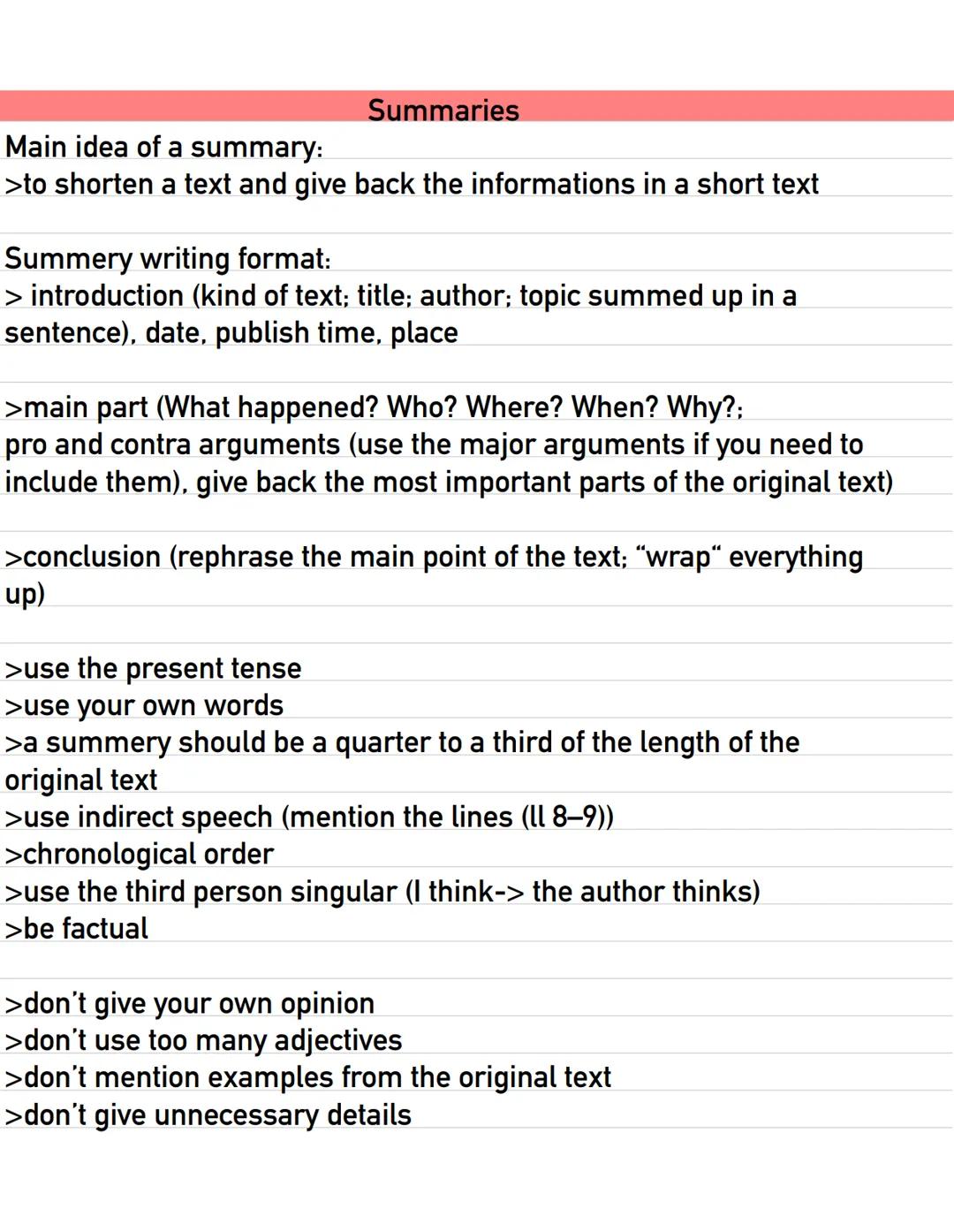 Summaries
Main idea of a summary:
>to shorten a text and give back the informations in a short text
Summery writing format:
> introduction (