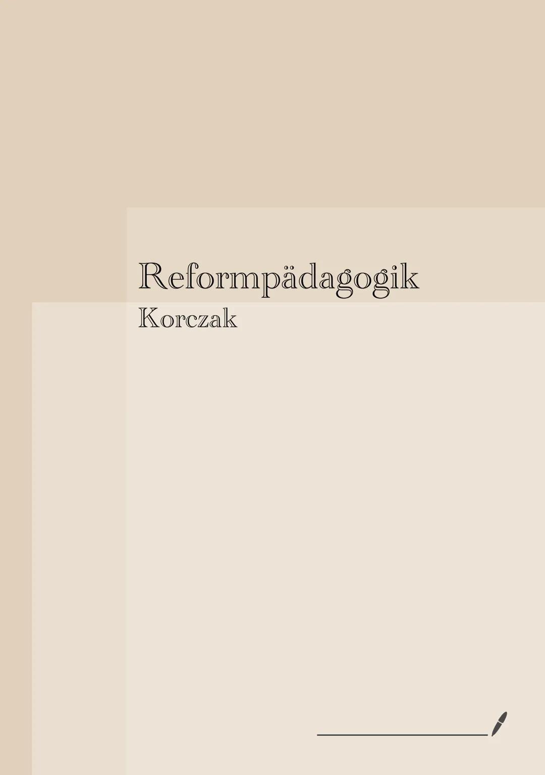 Reformpädagogik
Korczak Janusz Korczak
Biografie: - er wurde am 22. Juli 1878 oder 1879 als Hanryk Goldszmit in Warschau geboren.
- er war