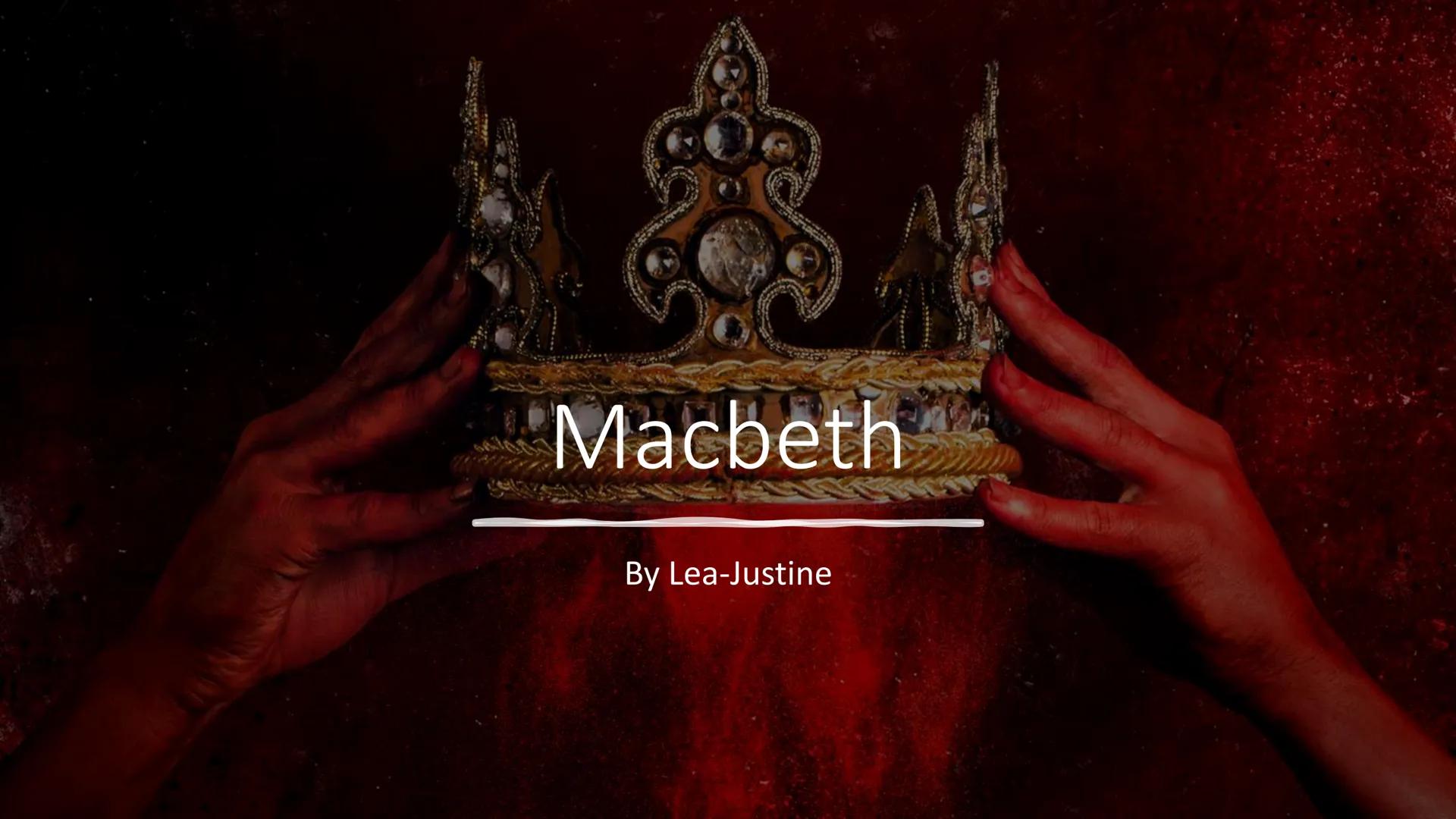 # Macbeth
By Lea-Justine Contens:
Facts
William Shakespear
Where and when is the story set?
Plot
Storyline
Historical Macbeth
Charac