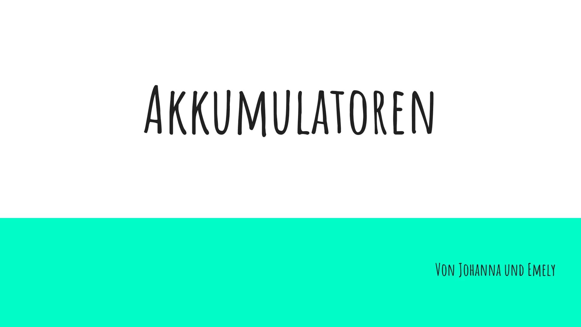 # AKKUMULATOREN
VON JOHANNA UND EMELY - ALLGEMEINES
- BLEIAKKU
- AUFBAU
- LADEVORGANG
- ENTLADEVORGANG
- LITHIUM-IONEN-AKKUMULATOREN