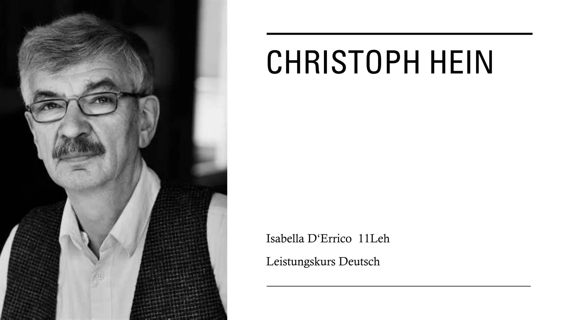 CHRISTOPH HEIN
Isabella D'Errico 11Leh
Leistungskurs Deutsch GLIEDERUNG:
1. Biografie
2. Sein Stil
3. Landnahme
4. Werke
5. Auszeichnungen
6