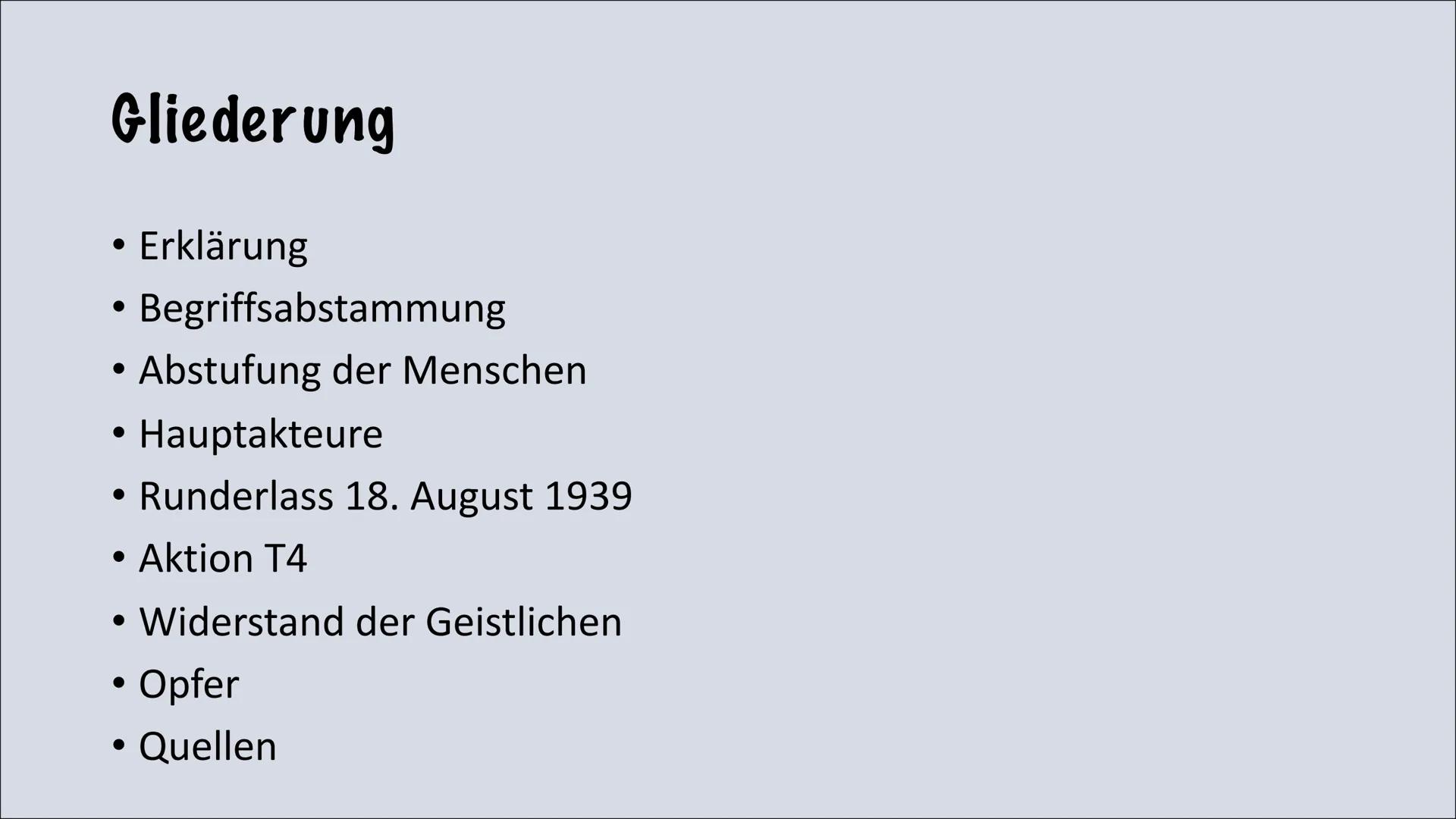 Euthanasieprogramm
Te Gliederung
●
• Begriffsabstammung
●
• Abstufung der Menschen
●
Hauptakteure
●
• Runderlass 18. August 1939
Aktion T4
E