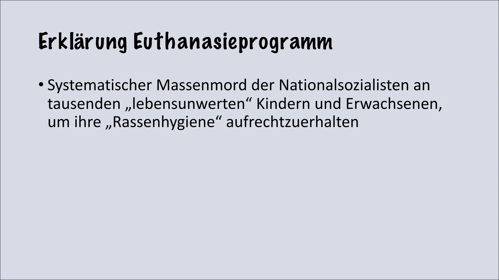 Euthanasieprogramm
Te Gliederung
●
• Begriffsabstammung
●
• Abstufung der Menschen
●
Hauptakteure
●
• Runderlass 18. August 1939
Aktion T4
E