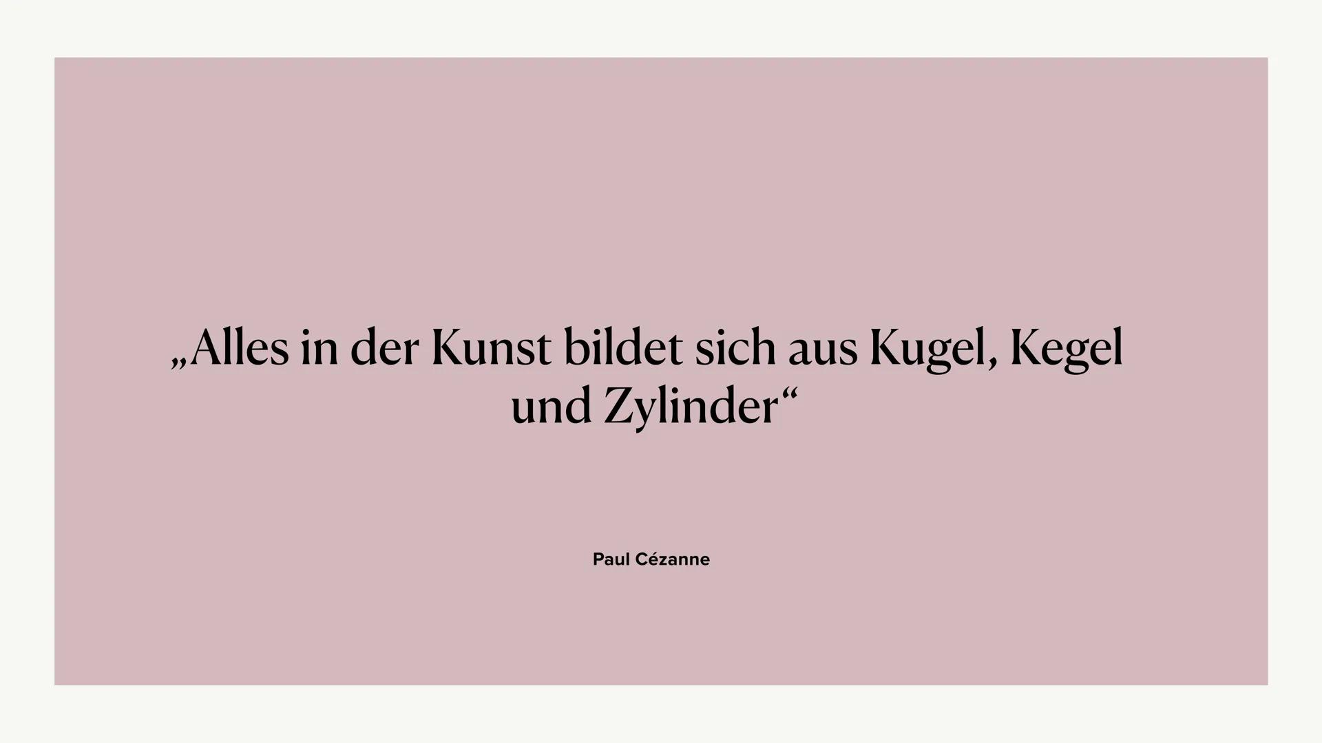 ..Alles in der Kunst bildet sich aus Kugel, Kegel
und Zylinder"
Paul Cézanne Kubismus
Lisabet Probst 23 gA Kunst 1.Begriffserklärung
2.Gesch