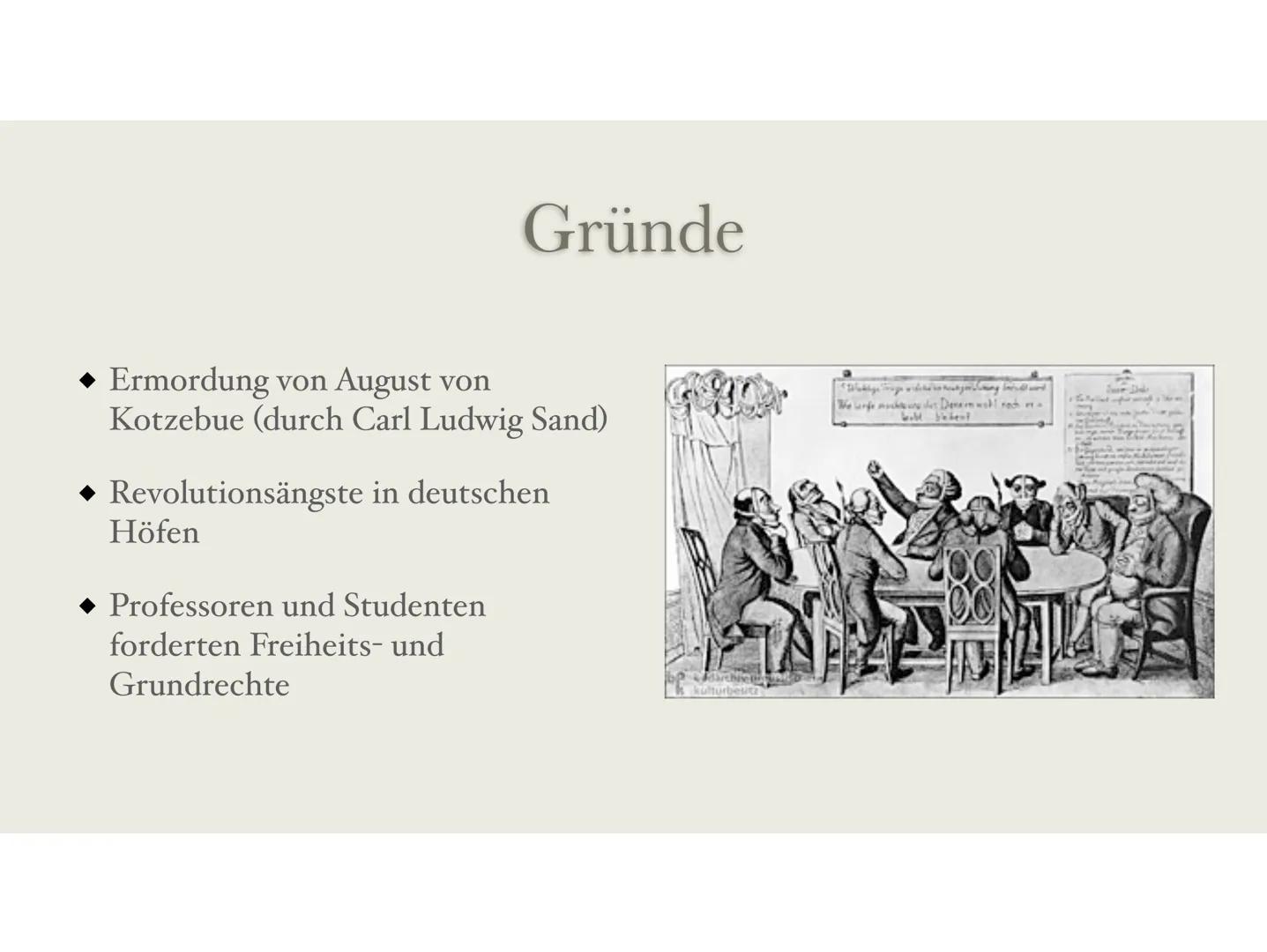 Karlsbader Beschlüsse
Gründe, Beschlüsse, Folgen Karlsbader Beschlüsse
31. August 1819 in Karlsbad
Veranstalter: Klemens Wenzel von Metterni