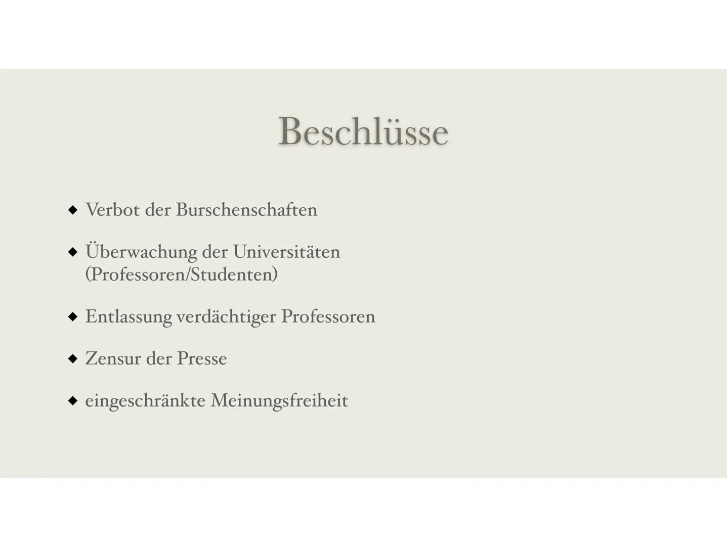 Karlsbader Beschlüsse
Gründe, Beschlüsse, Folgen Karlsbader Beschlüsse
31. August 1819 in Karlsbad
Veranstalter: Klemens Wenzel von Metterni