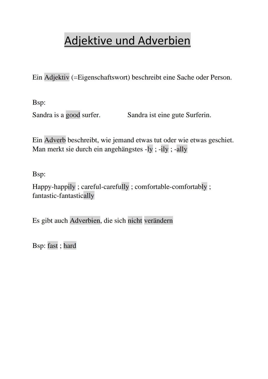 Adjektive und Adverbien
Ein Adjektiv (-Eigenschaftswort) beschreibt eine Sache oder Person.
Bsp:
Sandra is a good surfer.
Bsp:
Ein Adverb be