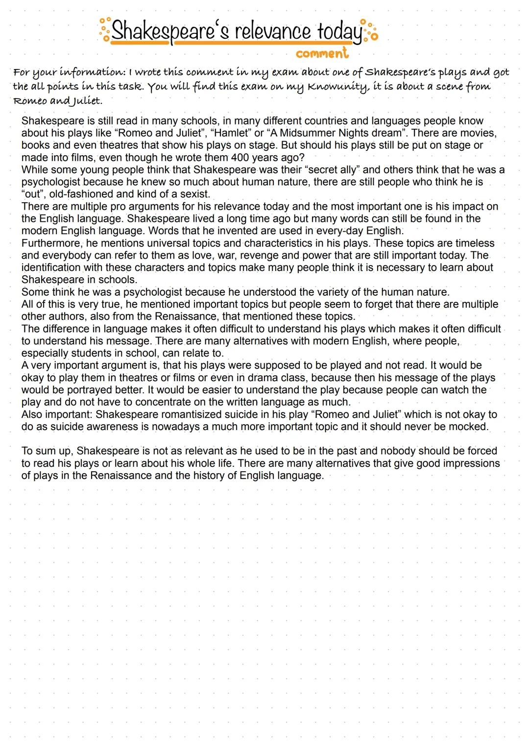 Shakespeare's relevance today.
comment
For your information: I wrote this comment in my exam about one of Shakespeare's plays and got
the al